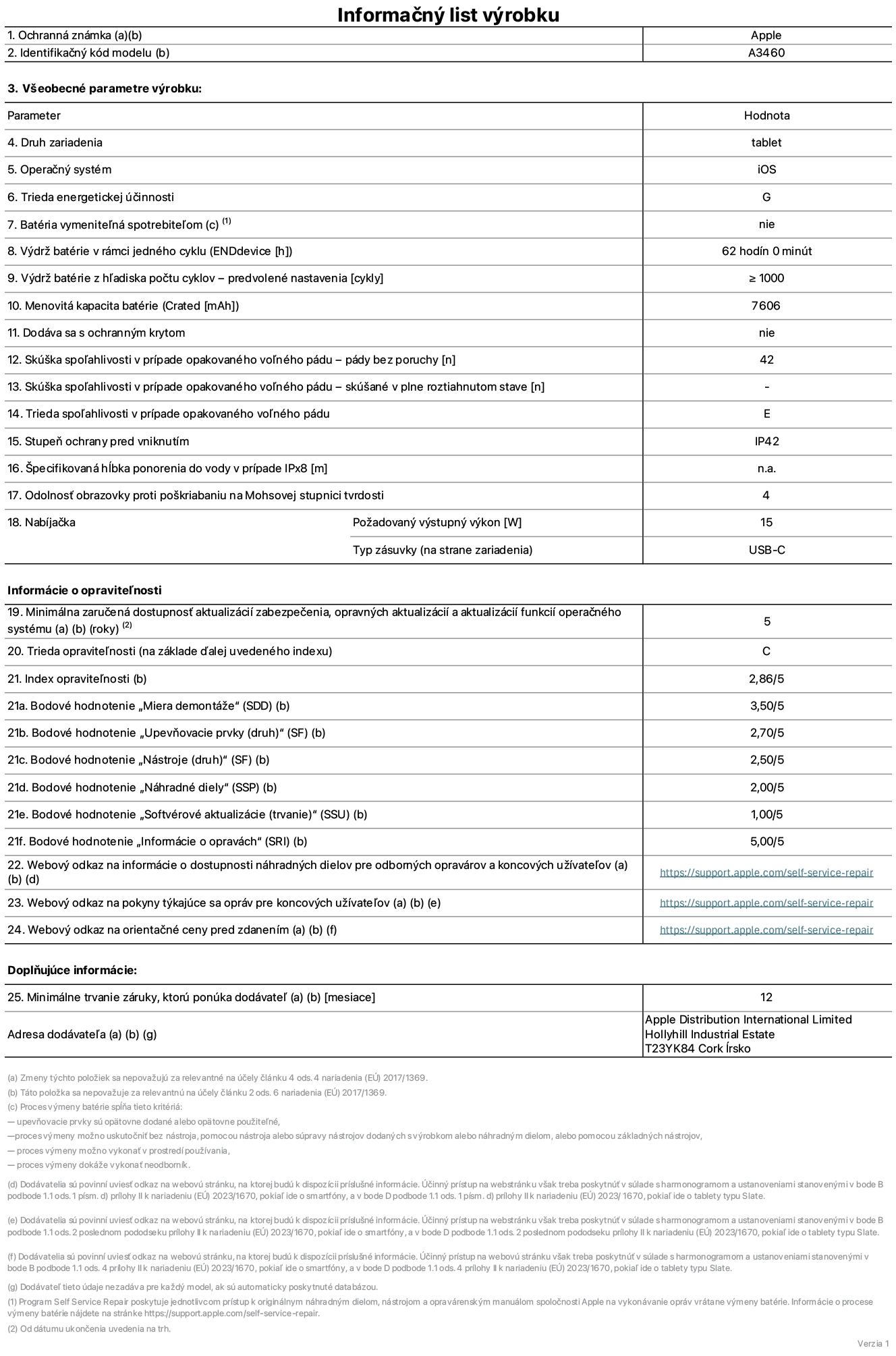 Informačný list produktu k 11-palcovému iPadu Air Wi-Fi + Cellular, model A3460. Dodala spoločnosť Apple Distribution International Limited, Hollyhill Industrial Estate. Cork, Írsko, T23 YK84. Druh zariadenia: tablet. Operačný systém: iOS. Trieda energetickej účinnosti: G. Batéria vymeniteľná spotrebiteľom: nie. Výdrž batérie na jeden cyklus: 62 hodín. Výdrž batérie z hľadiska počtu cyklov – predvolené nastavenia: ≥ 1 000. Menovitá kapacita batérie: 7 606 mAh. Dodáva sa s ochranným krytom: nie. Skúška spoľahlivosti v prípade opakovaného voľného pádu, pády bez poruchy: ≥ 42. Skúška spoľahlivosti v prípade opakovaného voľného pádu – pády bez poruchy, skúšané v plne roztiahnutom stave: nevzťahuje sa. Trieda spoľahlivosti v prípade opakovaného voľného pádu: E. Stupeň ochrany pred vniknutím: IP42. Špecifikovaná hĺbka ponorenia do vody v prípade IPx8: nevzťahuje sa. Odolnosť obrazovky proti poškriabaniu na Mohsovej stupnici tvrdosti: 4. Požadovaný výstupný výkon nabíjačky: 15 W. Typ zásuvky nabíjačky (na strane zariadenia): USB-C. Minimálna zaručená dostupnosť aktualizácií zabezpečenia, opravných aktualizácií a aktualizácií funkcií operačného systému: 5 rokov. Trieda opraviteľnosti: C. Index opraviteľnosti: 2,86/5. Bodové hodnotenie „Miera demontáže“ (SDD): 3,50/5. Bodové hodnotenie „Upevňovacie prvky“: 2,70/5. Bodové hodnotenie „Nástroje“: 2,50/5. Bodové hodnotenie „Náhradné diely“: 2,00/5. Bodové hodnotenie „Softvérové aktualizácie“: 1,00/5. Bodové hodnotenie „Informácie o opravách“: 5,00/5. Webový odkaz na informácie o dostupnosti náhradných dielov pre odborných opravárov a koncových používateľov: https://support.apple.com/self-service-repair. Webový odkaz na pokyny k opravám pre koncových používateľov: https://support.apple.com/self-service-repair. Webový odkaz na orientačné ceny pred zdanením: https://support.apple.com/self-service-repair. Ponúkame 12-mesačnú všeobecnú záruku.